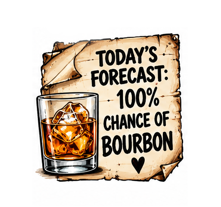 Today’s Forecast: 100% Chance of Bourbon bourbon apparel design